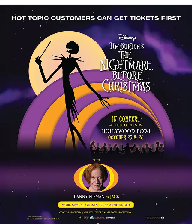 Hot Topic Customers Can Get Tickets First. Tim Burton's The Nightmare Before Christmas In Concert With Full Orchestra. Hollywood Bowl October 25 and 26.