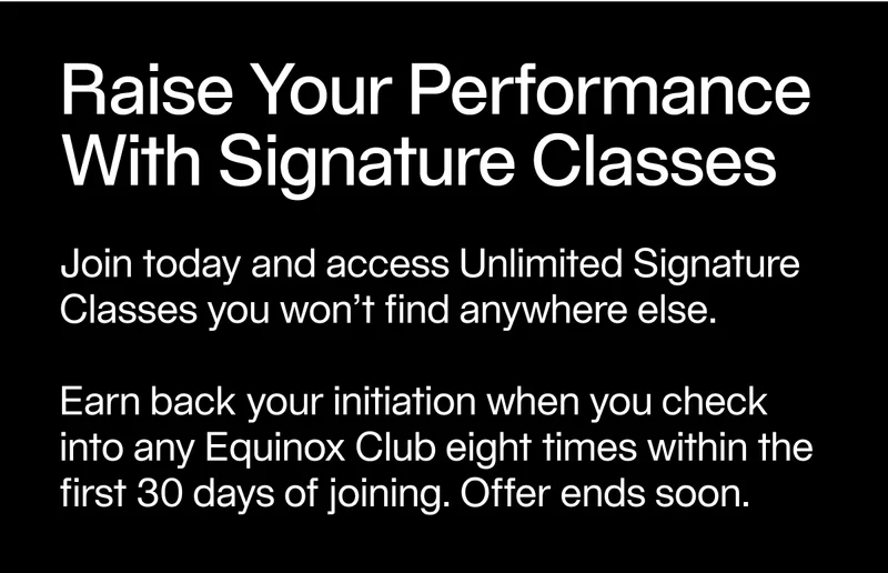 Earn back your initiation when you check into any Equinox Club eight times within the first 30 days of joining.