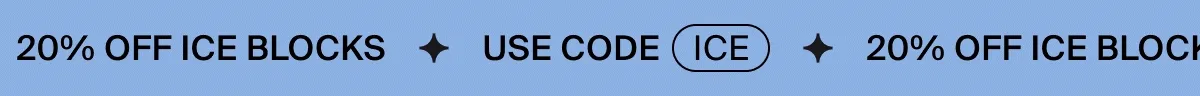 20% off Ice Blocks use code ICE