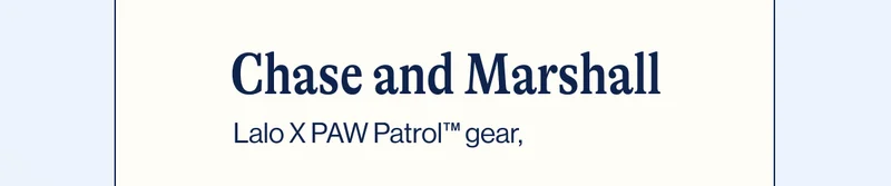Chase and Marshall Lalo X PAW Patrol™ gear,