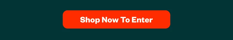 SHOP NOW TO ENTER