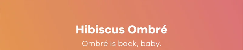 Hibiscus Ombré | Ombré is back, baby.