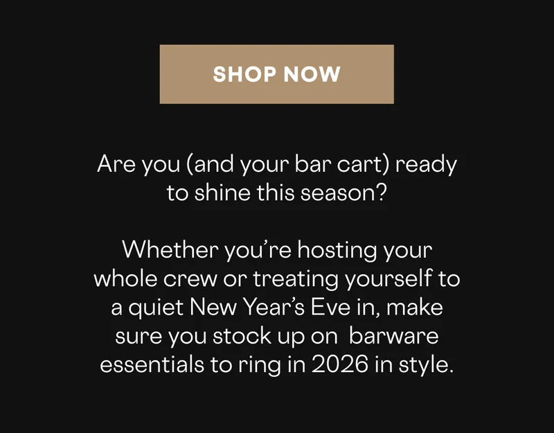Stock up on barware for New Years Eve!