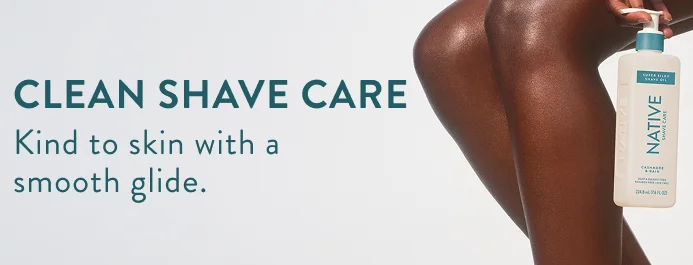 Clean shave care. Kind to skin with a smooth glide.