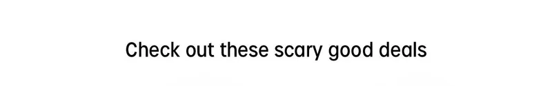 Check out these scary good deals