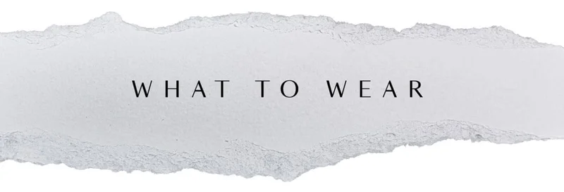 WHAT TO WEAR