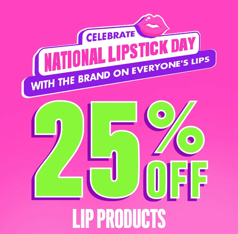 NATIONAL LIPSTICK DAY 25% OFF SITEWIDE