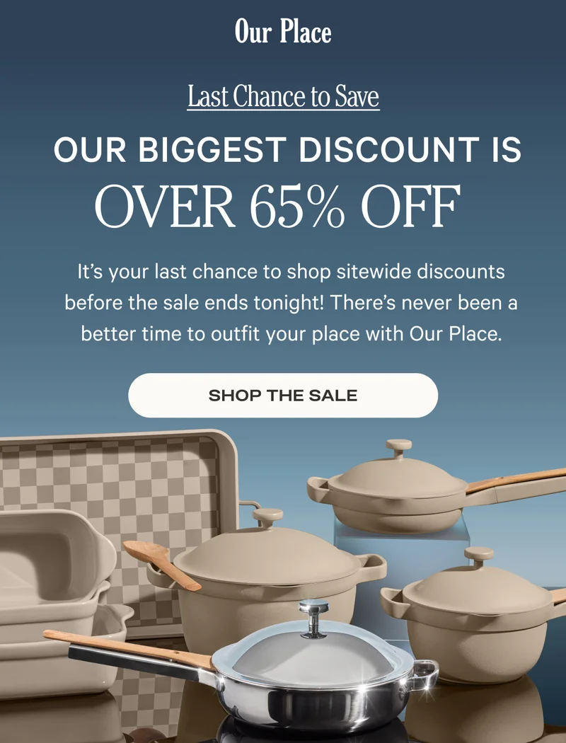 Our Place - Last Chance to Save - Our biggest discount is over 65% off - Shop the sale