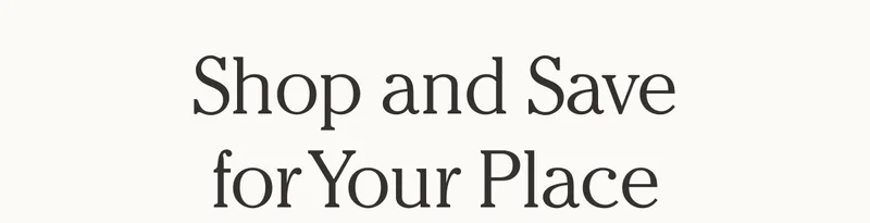 Shop and Save for Your Place