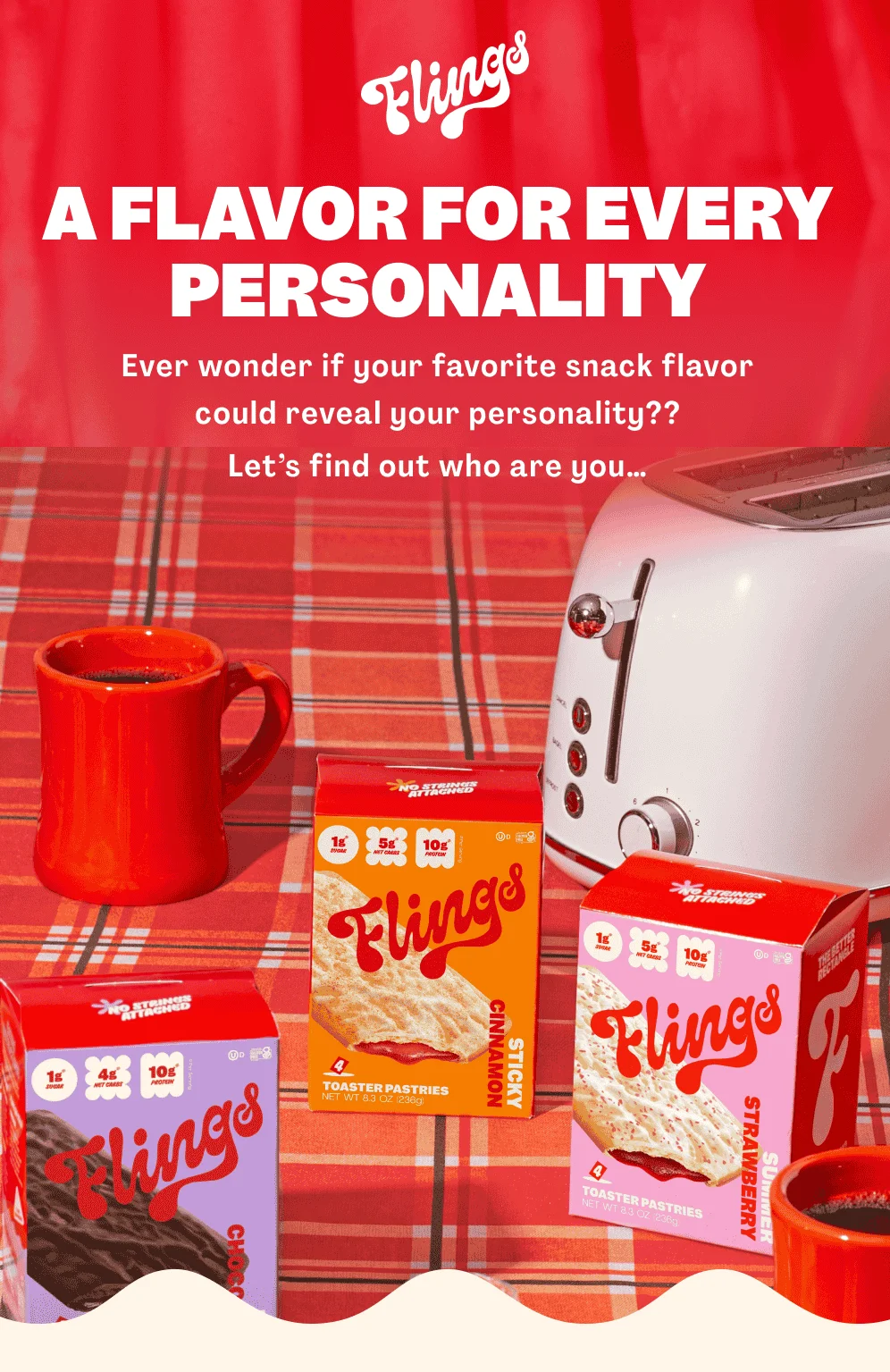 A FLAVOR FOR EVERY PERSONALITY
