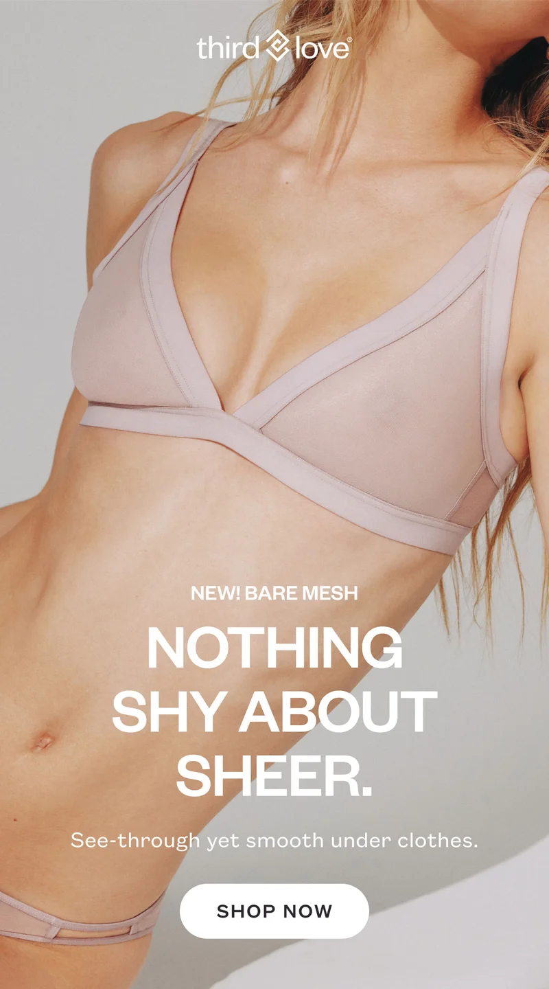 ThirdLove - NEW! Bare Mesh - Nothing shy about sheer. See-through yet smooth under clothes. SHOP NOW.