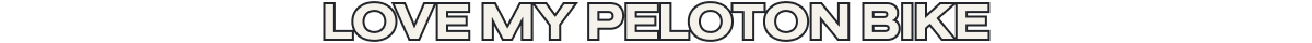 Love my Peloton Bike