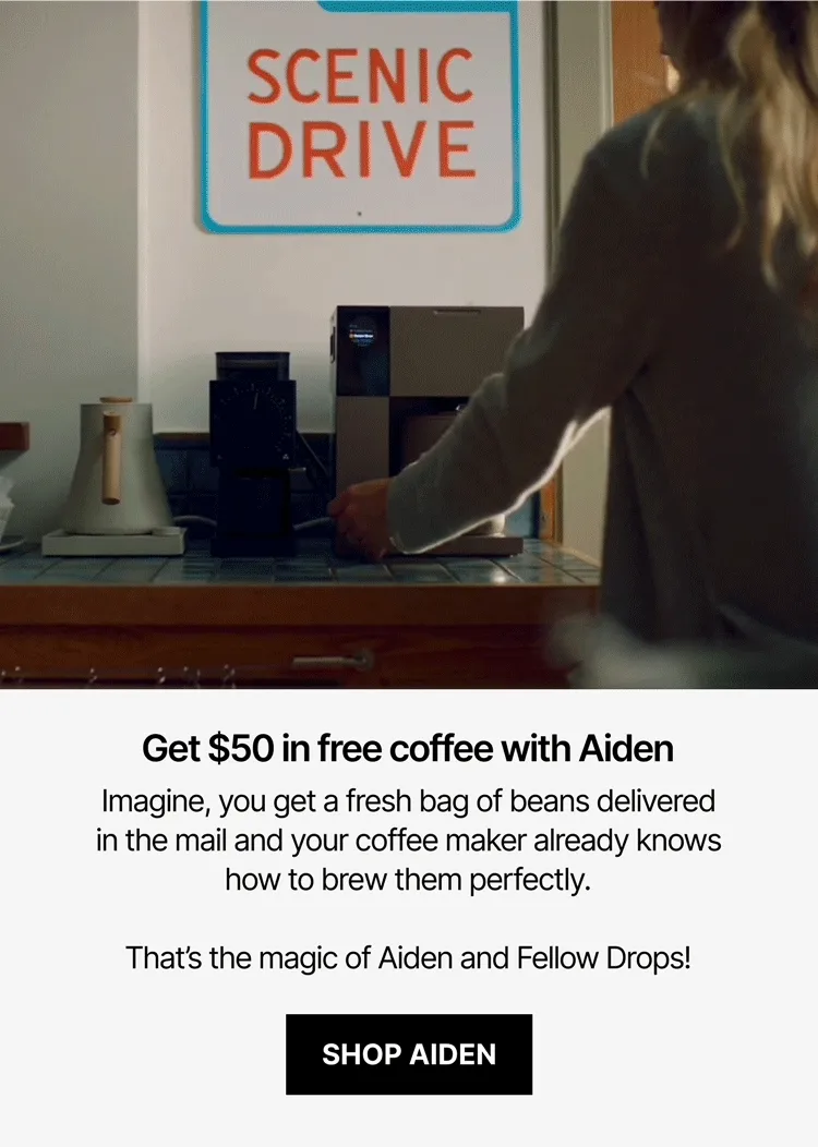 Get $50 in free coffee with Aiden. That's the magic of Aiden and Fellow Drops!