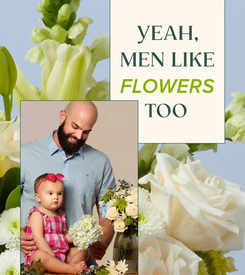 YEAH, MEN LIKE FLOWERS TOO