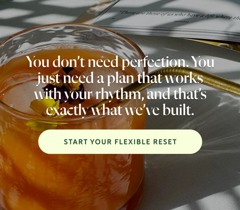 You don’t need perfection. You just need a plan that works with your rhythm, and that’s exactly what we’ve built.