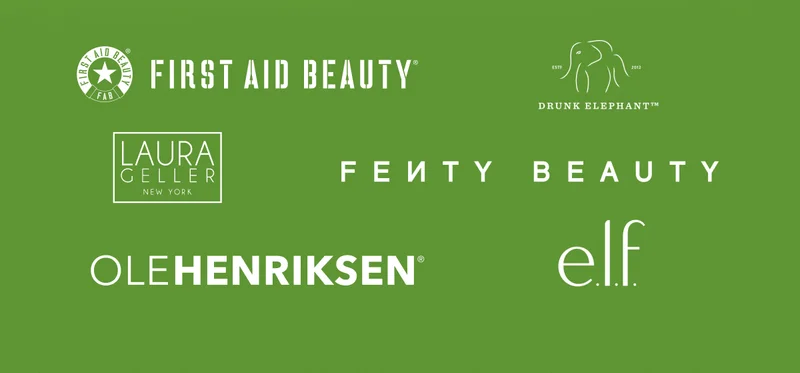 FIRST AID BEAUTY - DRUNK ELEPHANT - LAURA GELLER - FENTY BEAUTY - OLEHENRIKSEN - E.L.F.