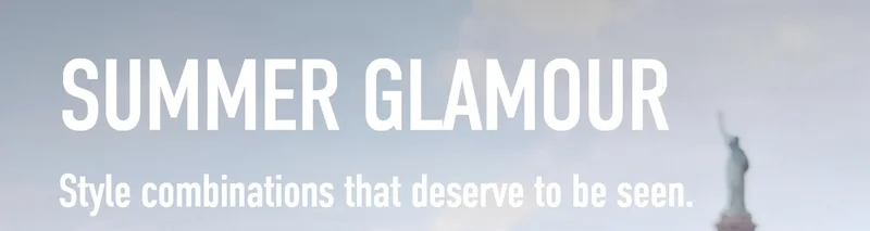 SUMMER GLAMOUR Style combinations that deserve to be seen.