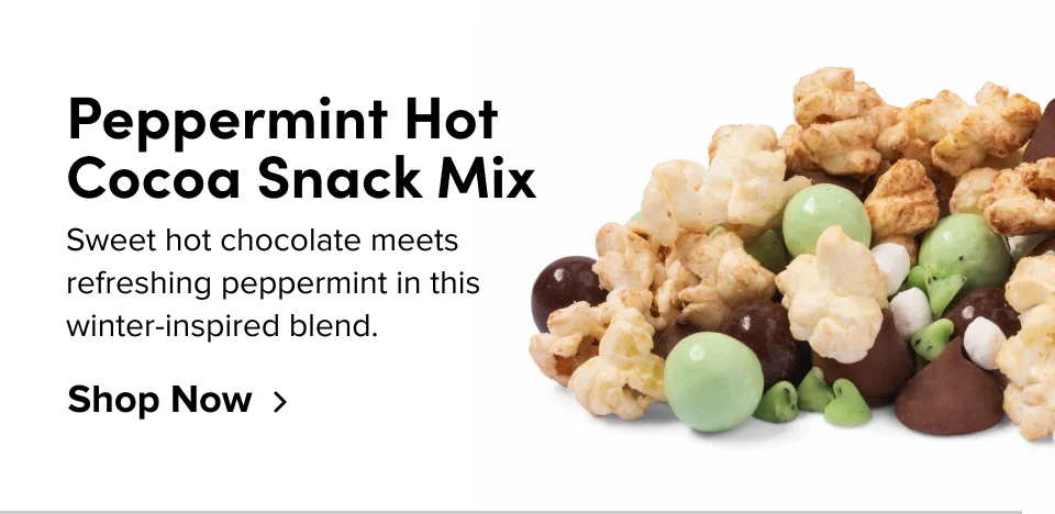 Peppermint Hot Cocoa Snack Mix Sweet hot chocolate meets refreshing peppermint in this winter-inspired blend. Shop Now