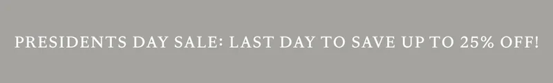 President's Day Sale: Last Day To Save Up To 25% Off