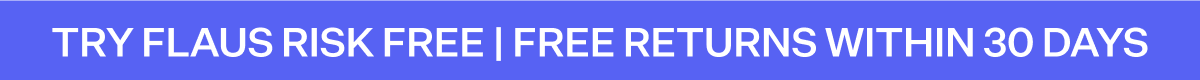 Try Flaus Risk Free | Free Returns Within 30 Days