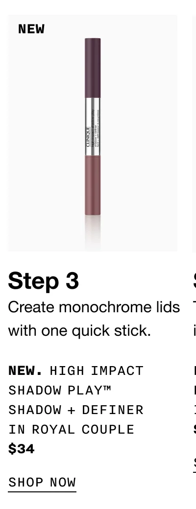Step 3 | Create monochrome lids with one quick stick. NEW. HIGH IMPACT SHADOW PLAY™ SHADOW + DEFINER IN ROYAL COUPLE $34 | SHOP NOW