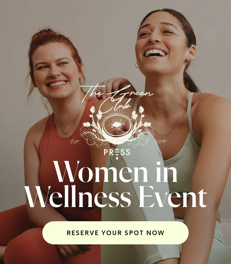 The Green Club: Women In Wellness Event [RESERVE YOUR SPOT NOW]