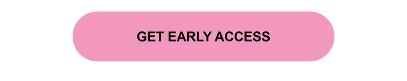 GET EARLY ACCESS