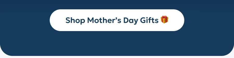 Shop Mother’s Day Gifts
