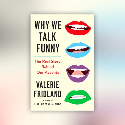 Why We Talk Funny