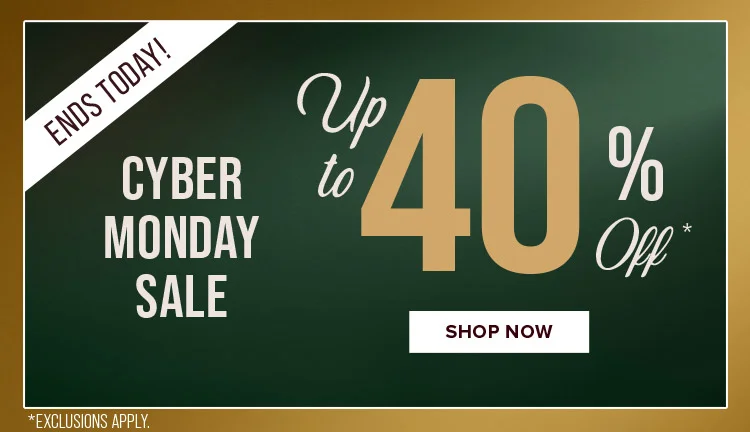 ENDS TODAY. CYBER MONDAY SALE | SHOP NOW
