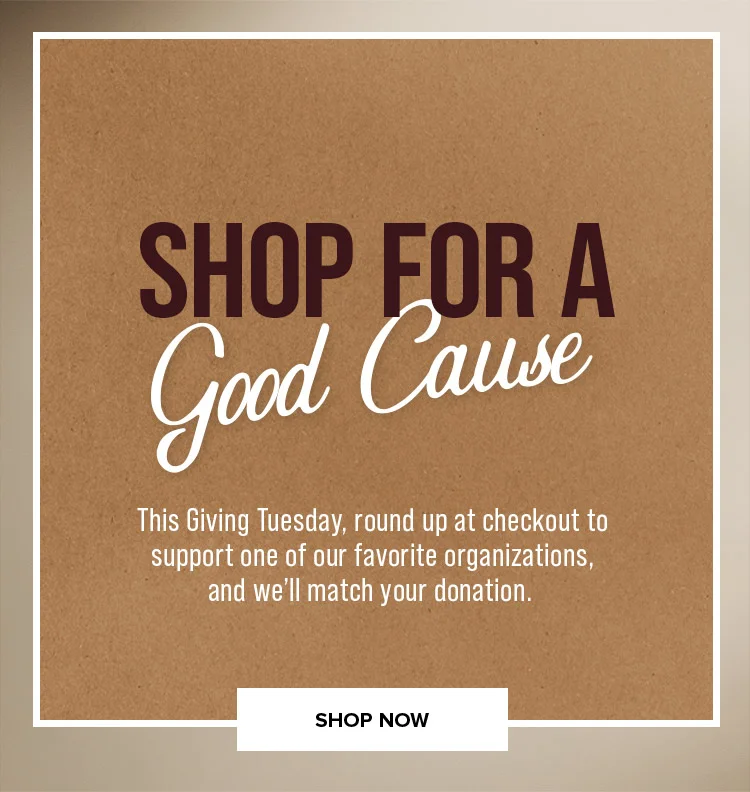 SHOP FOR A GOOD CAUSE | SHOP NOW