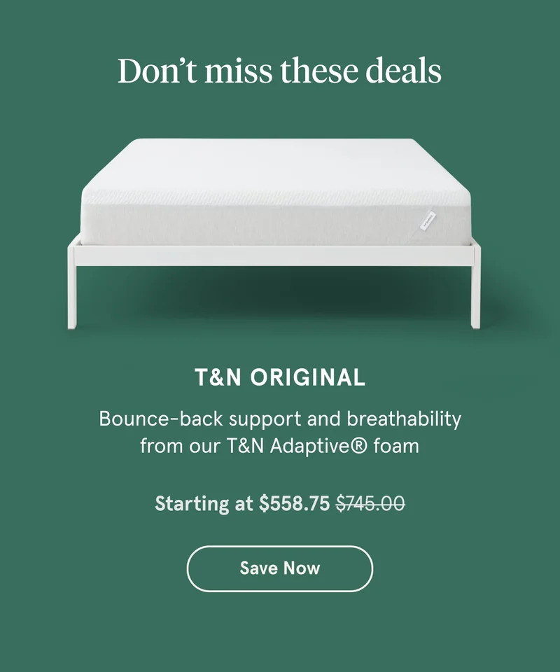 T&N Original | Save Now