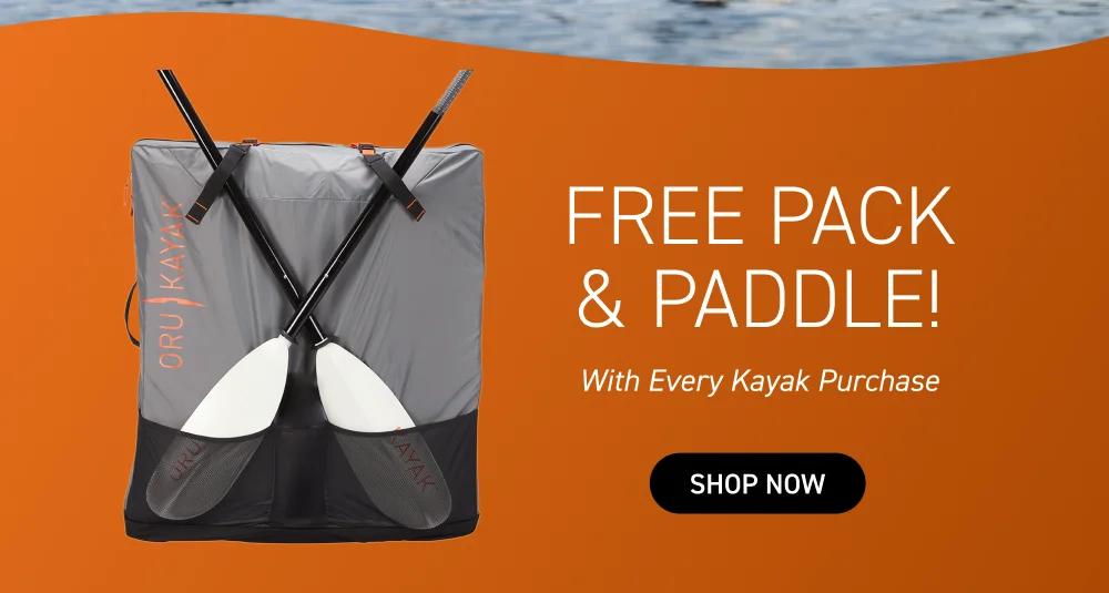 FREE PACK & PADDLE WITH ANY KAYAK PURCHASE! FREE PACK & PADDLE WITH ANY KAYAK PURCHASE!