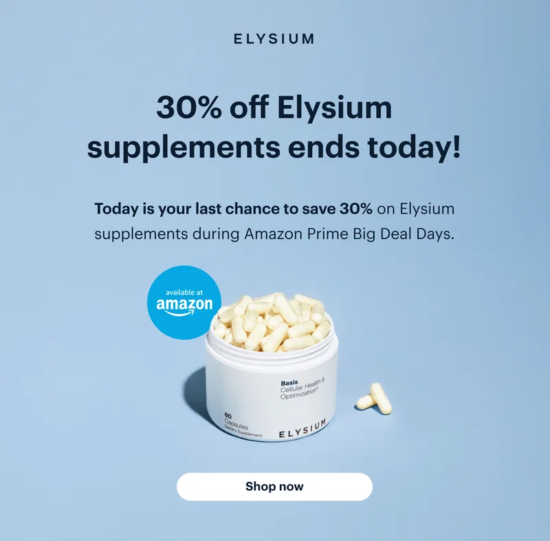 ELYSIUM | 30% off Elysium supplements ends today! | Shop now