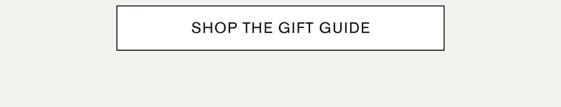 SHOP THE GIFT GUIDE
