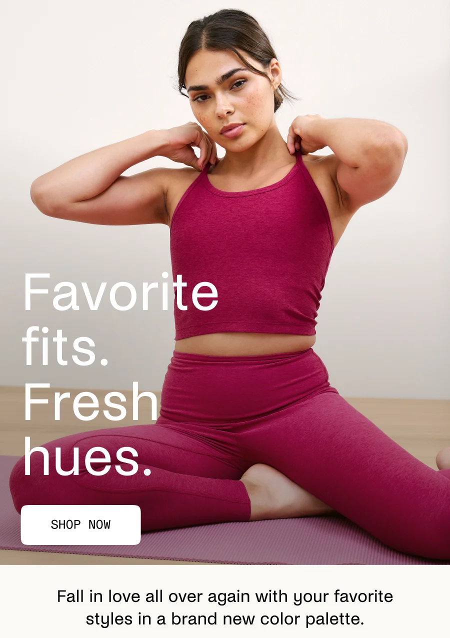Favorite fits. Fresh hues.