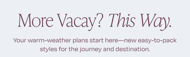More Vacay? This Way. - Image