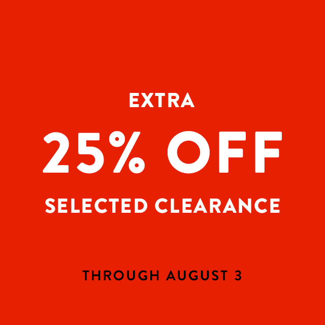 Extra 25% off select clearance through August 3.