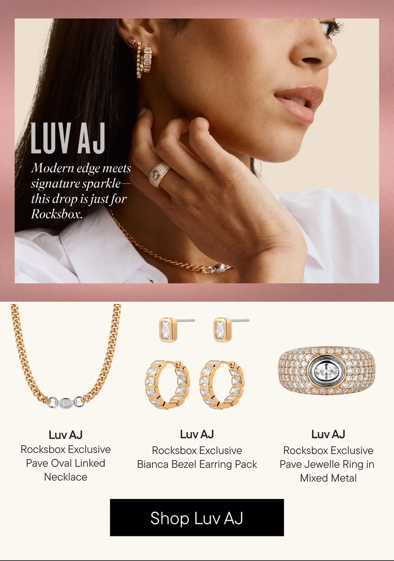 Luv AJ. Modern edge meets signature sparkle—this drop is just for Rocksbox. Shop Luv AJ