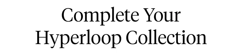 Complete Your Hyperloop Collection