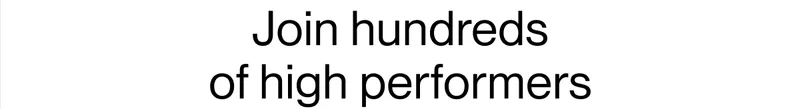 Join hundreds  of high performers