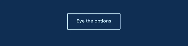 Eye the options