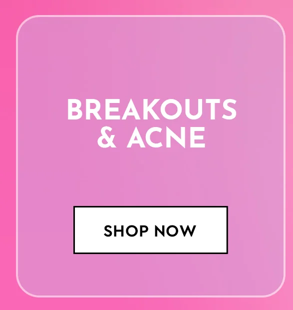 Breakouts & Acne