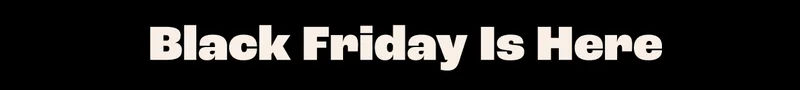 Black Friday Is Here
