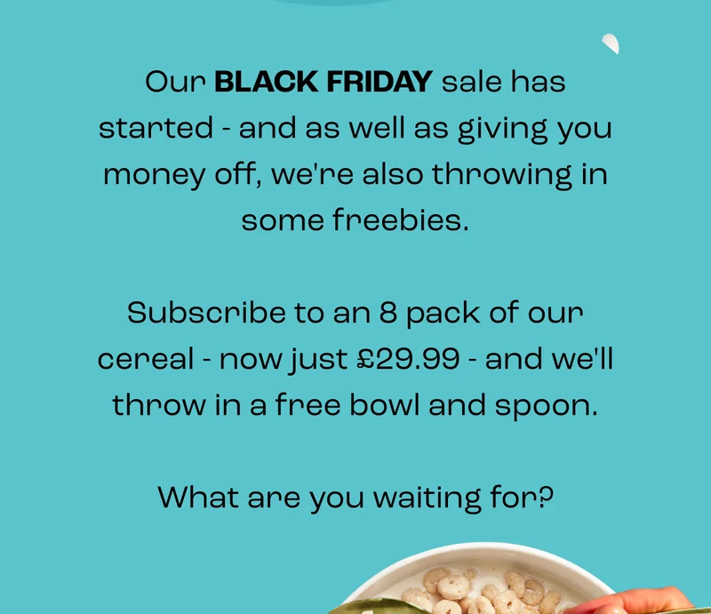 If choosing your flavours this Black Friday wasn’t tough enough, we’ve added one more decision to the mix: the colour of your free bowl and spoon.  Blue… pink… white? Choose wisely. And quickly, because the clock is ticking.  Subscribe to 8 boxes for £29.99 and get a free Surreal Bowl & Spoon set on us.