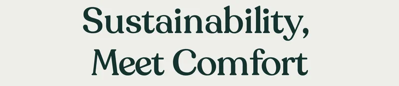 Sustainability, Meet Comfort