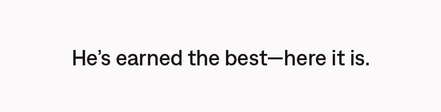 He's earned the best