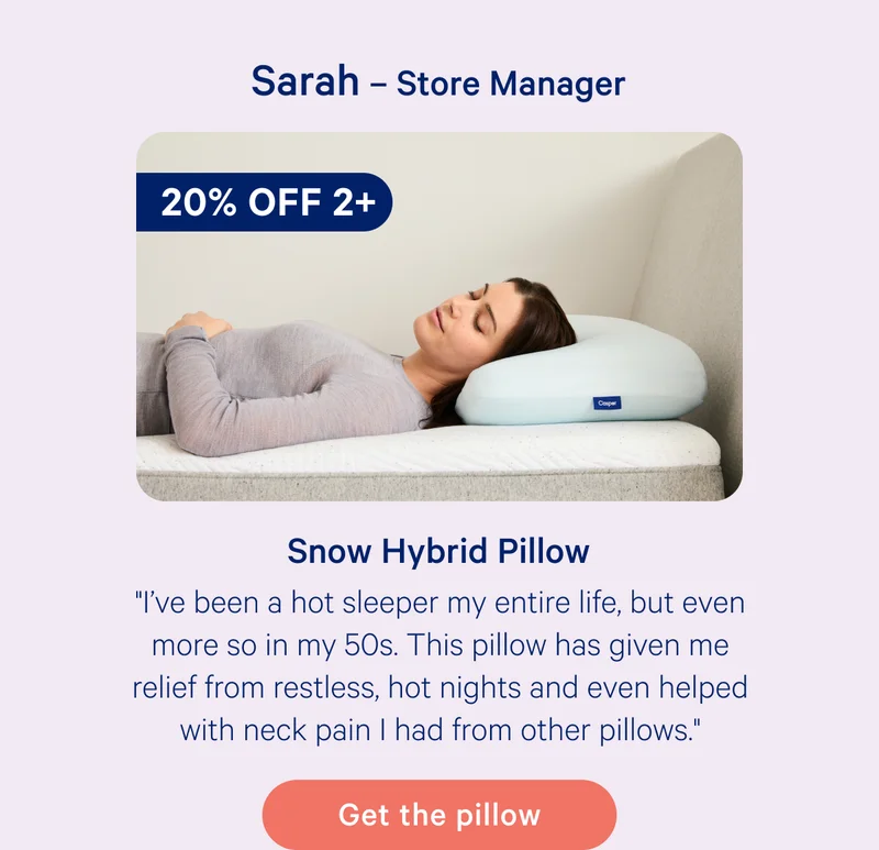 Sarah - Store Manager; Snow Hybrid Pillow; 20% off 2+