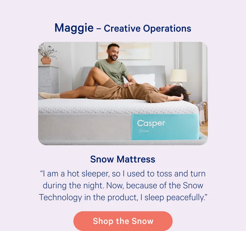 Maggie - Creative Operations; Snow Mattress
