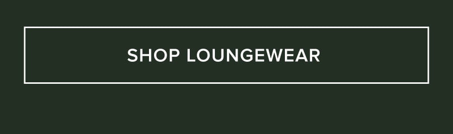 SHOP LOUNGEWEAR